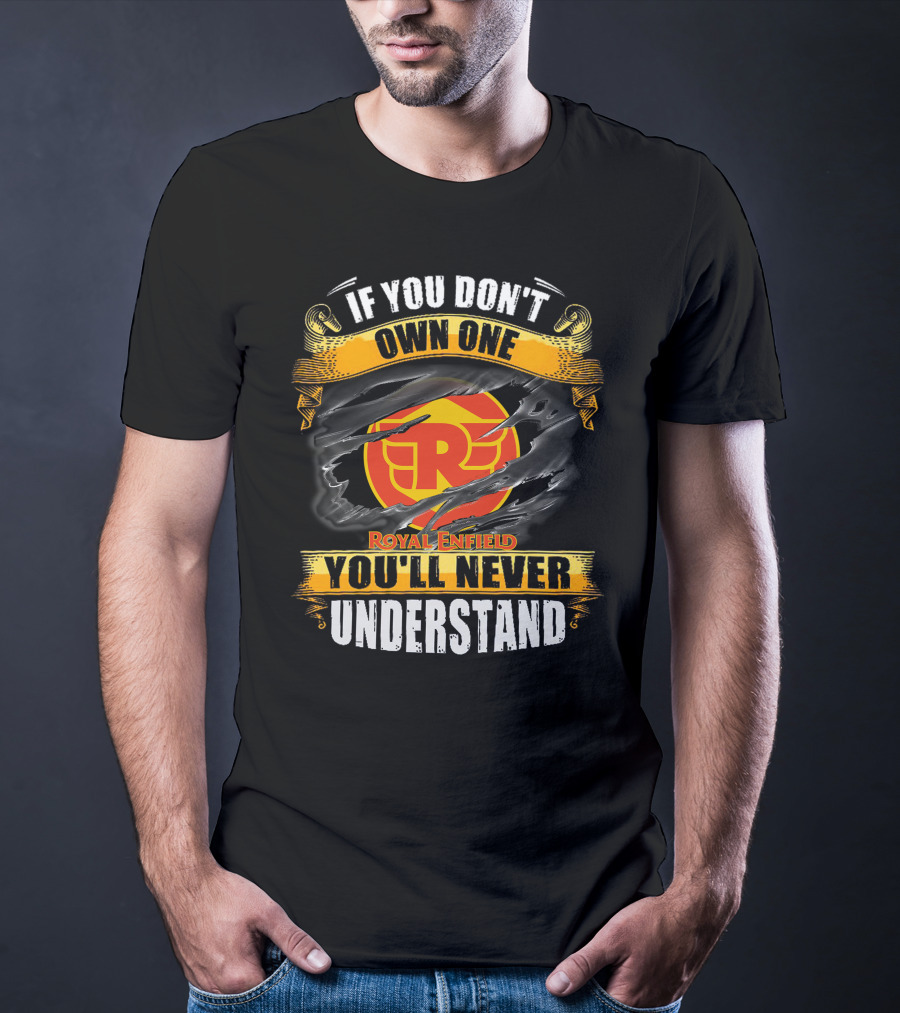 If You Don't Own One Royal Enfield You'll Never Understand T-Shirt