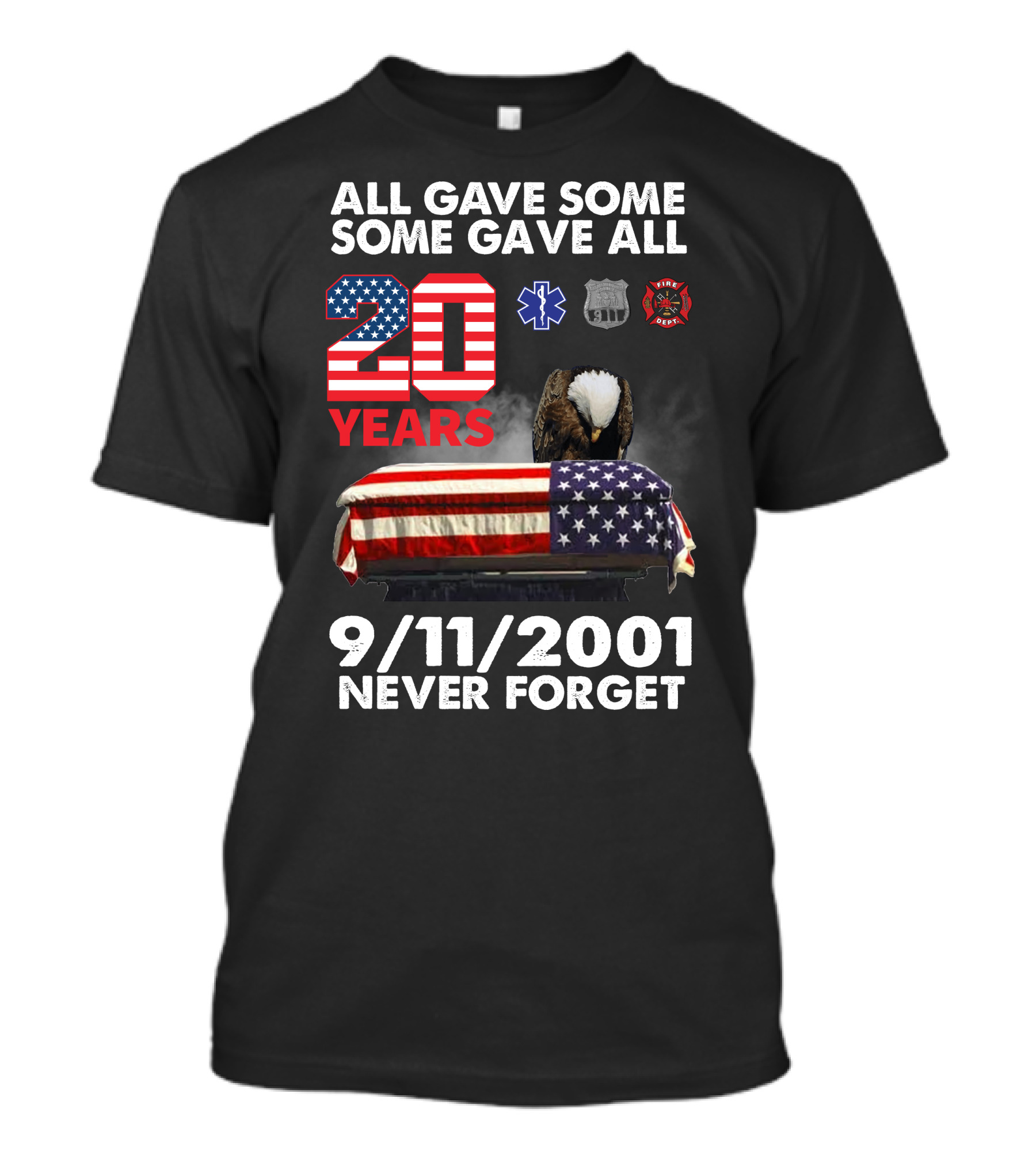 All Gave Some Some Gave All 20 Years 9 11 2001 Never Forget T-Shirt
