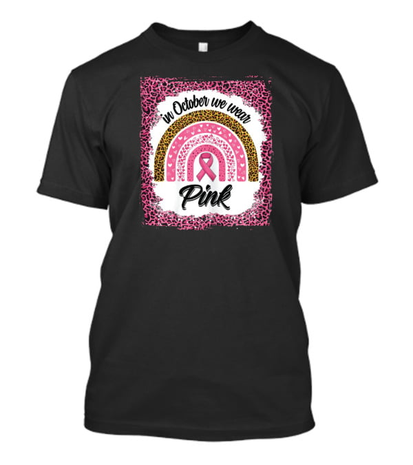 In October We Wear Pink Leopard Rainbow Breast Cancer Awareness T-Shirt