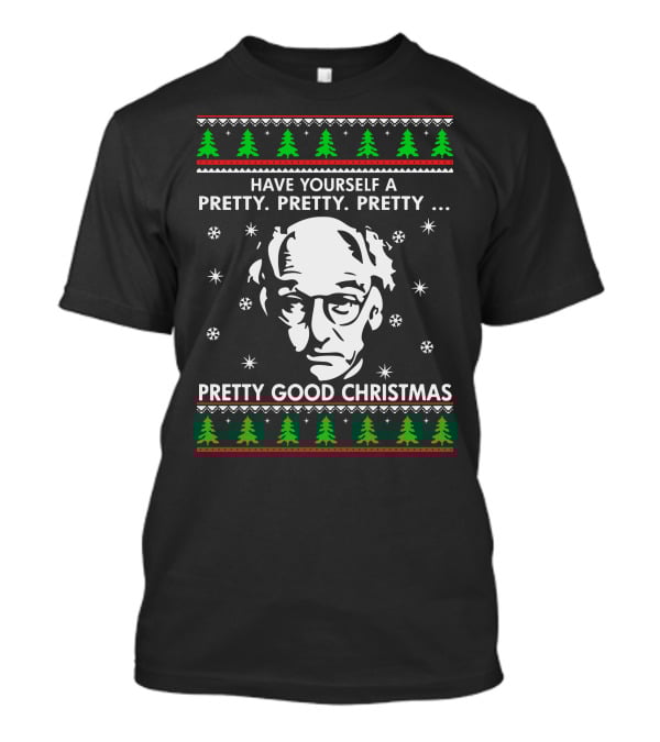 Larry David Have Yourself A Pretty Pretty Pretty Good Christmas T-Shirt