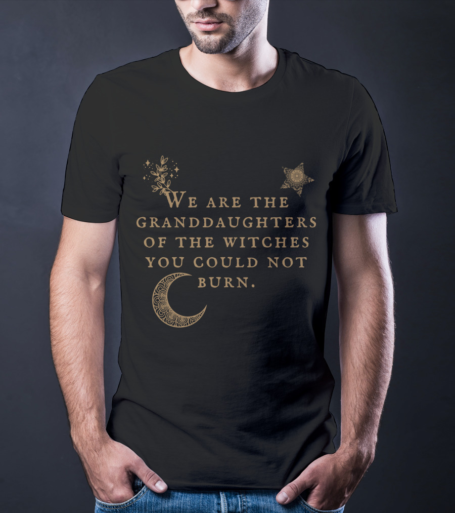 We Are The Granddaughters Of The Witches You Could Not Burn Moon Star Floral Stars T-Shirt