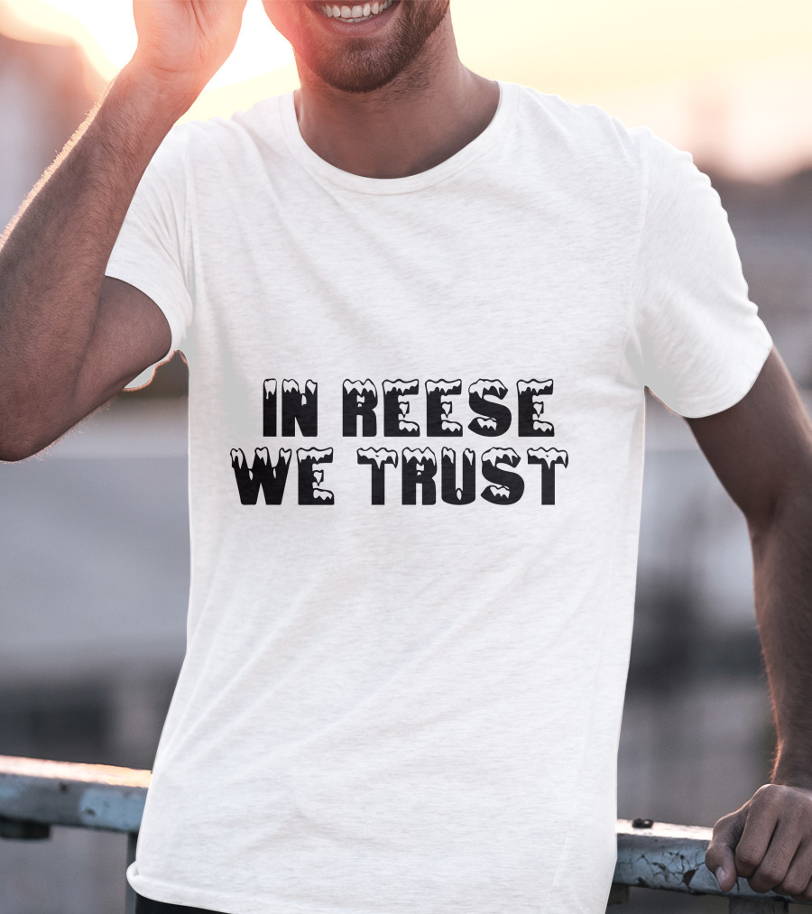 In Reese We Trust Icy Font T-Shirt