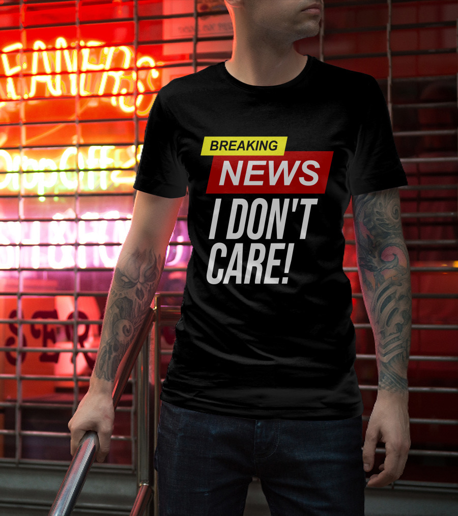 Breaking News I Don't Care Bold Red T-Shirt