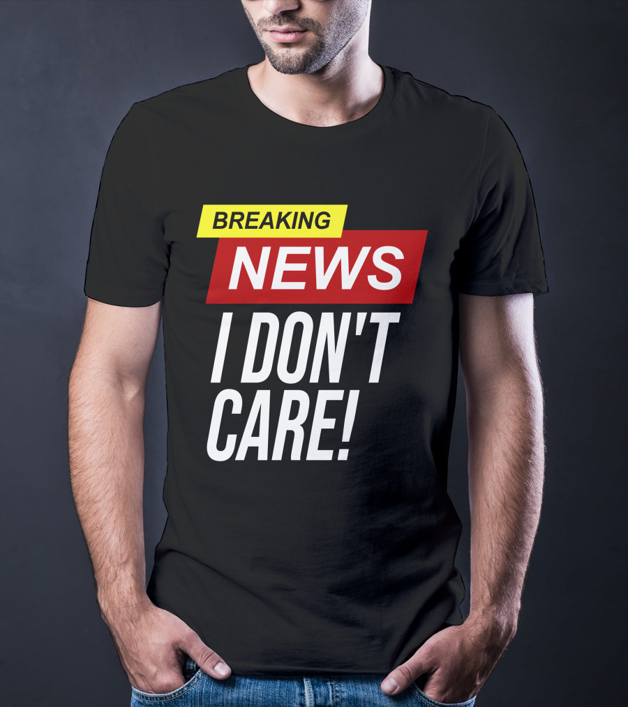 Breaking News I Don't Care Bold Red T-Shirt