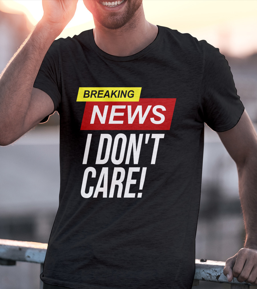 Breaking News I Don't Care Bold Red T-Shirt