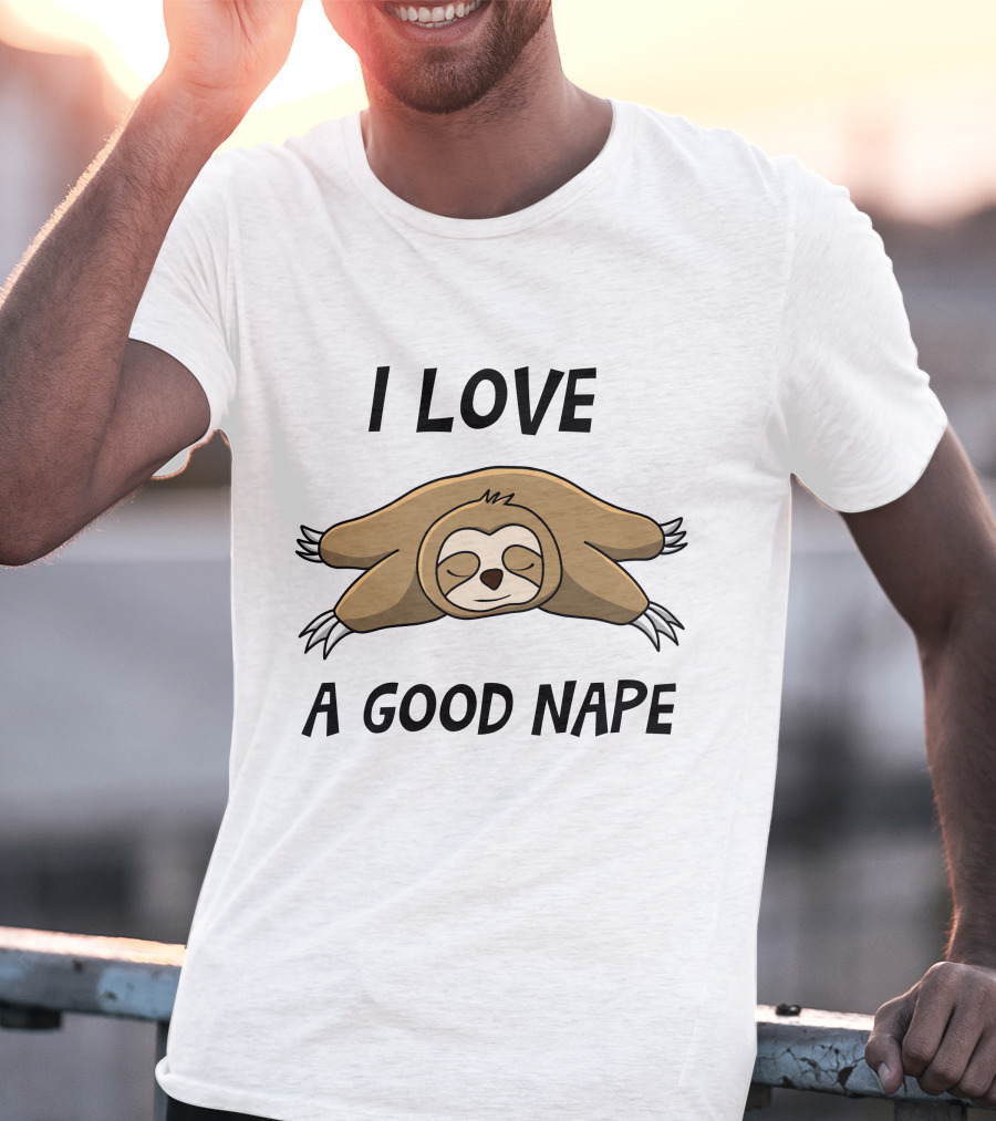 I Love A Good Nape Sloth T-Shirt