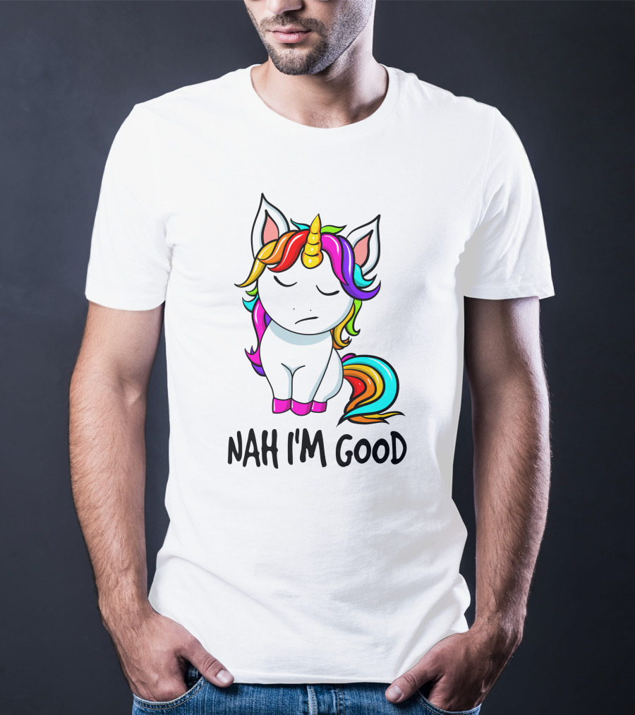 Nah I'm Good Rainbow Unicorn T-Shirt