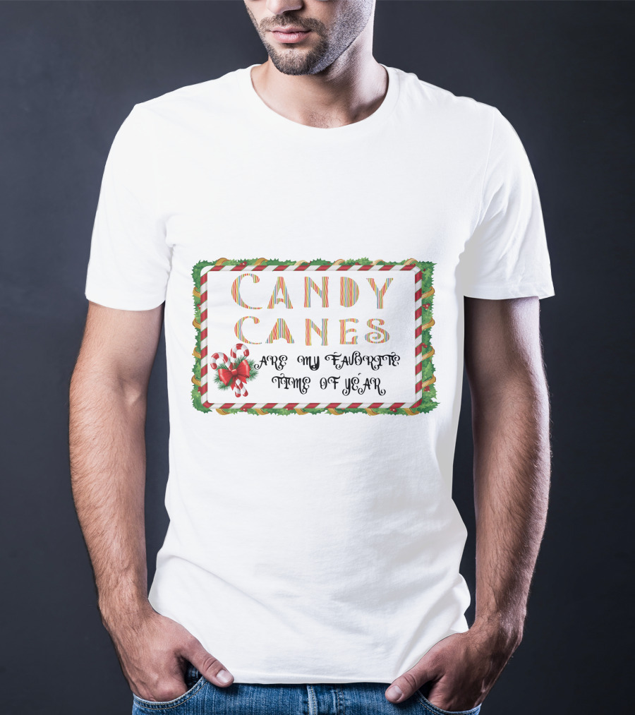 Candy Canes Are My Favorite Time Of Year T-Shirt