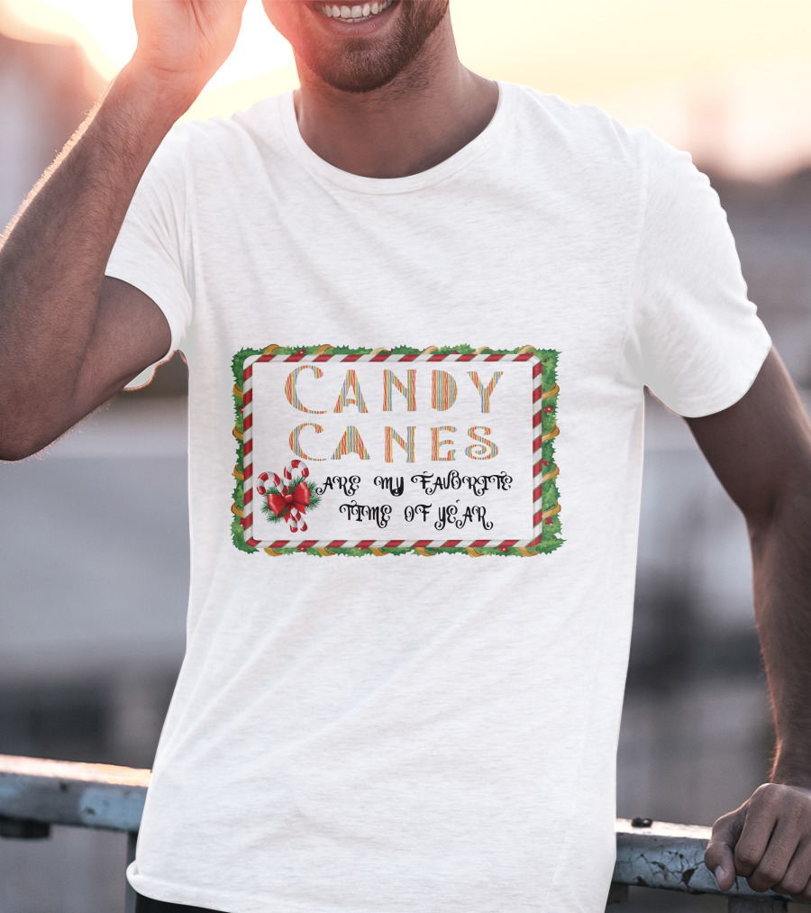Candy Canes Are My Favorite Time Of Year T-Shirt