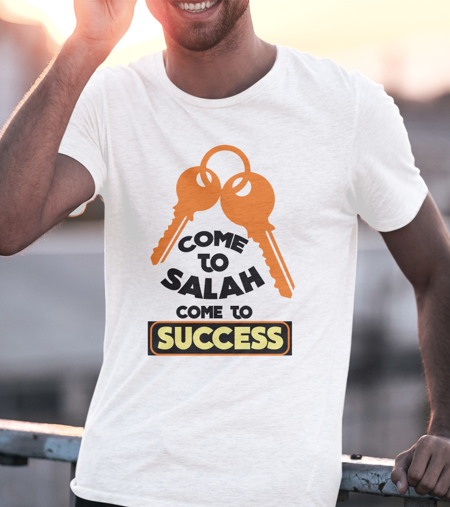 Come To Salah Come To Success Keys T-Shirt