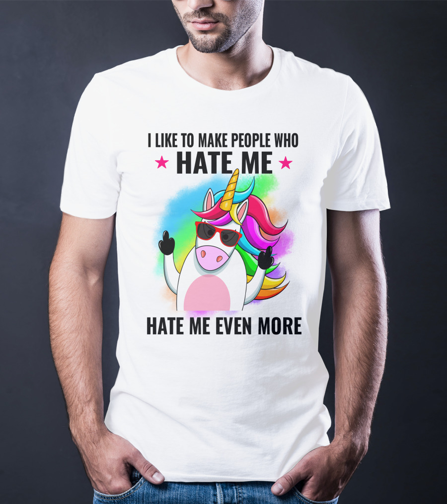 I Like To Make People Who Hate Me Hate Me Even More Unicorn Rainbow Sunglasses T-Shirt