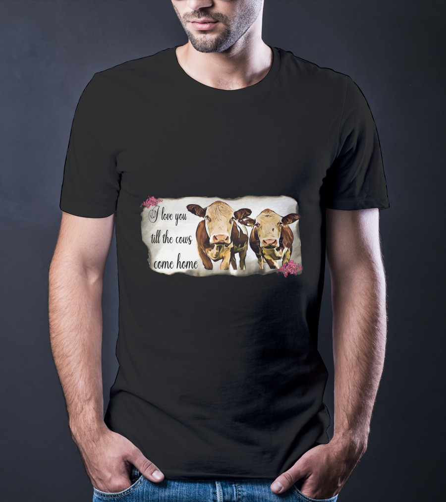 I Love You Till The Cows Come Home With Two Cows And Flowers T-Shirt