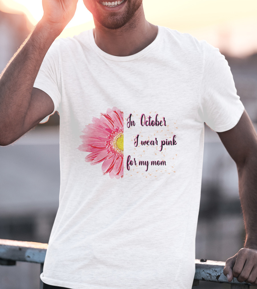 In October I Wear Pink For My Mom Flower T-Shirt