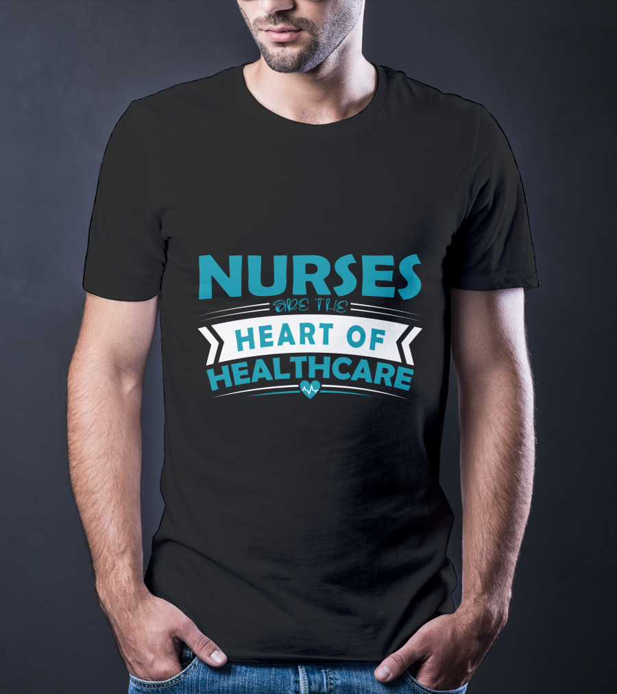 Nurses Are The Heart Of Healthcare T-Shirt