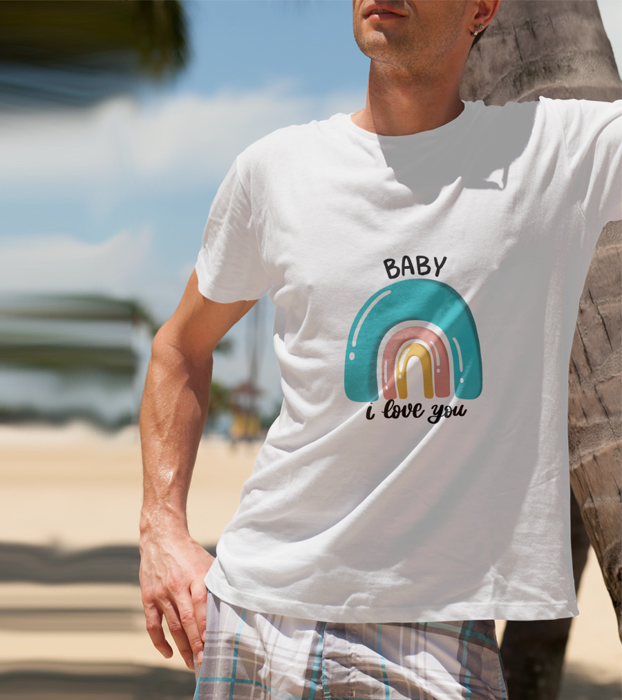 Baby I Love You Rainbow Welcome T-Shirt