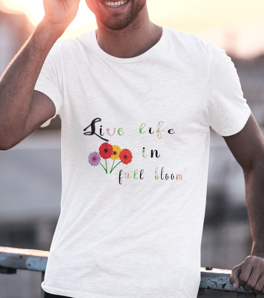Live Life In Full Bloom Floral Typography With Colorful Flowers T-Shirt