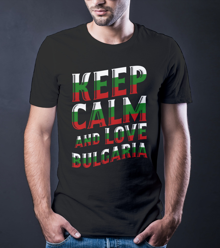 Keep Calm And Love Bulgaria Bulgarian Flag Colors T-Shirt