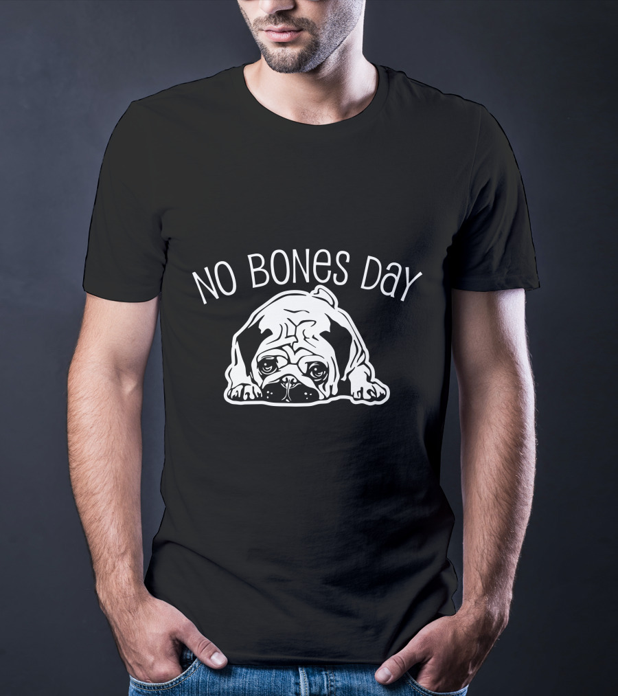 No Bones Day Pug T-Shirt