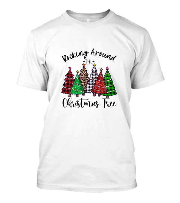 Rocking Around The Christmas Tree Festive Holiday Trees T-Shirt