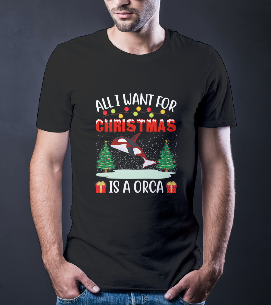 All I Want For Christmas Is A Orca With Holiday Trees And Gifts T-Shirt