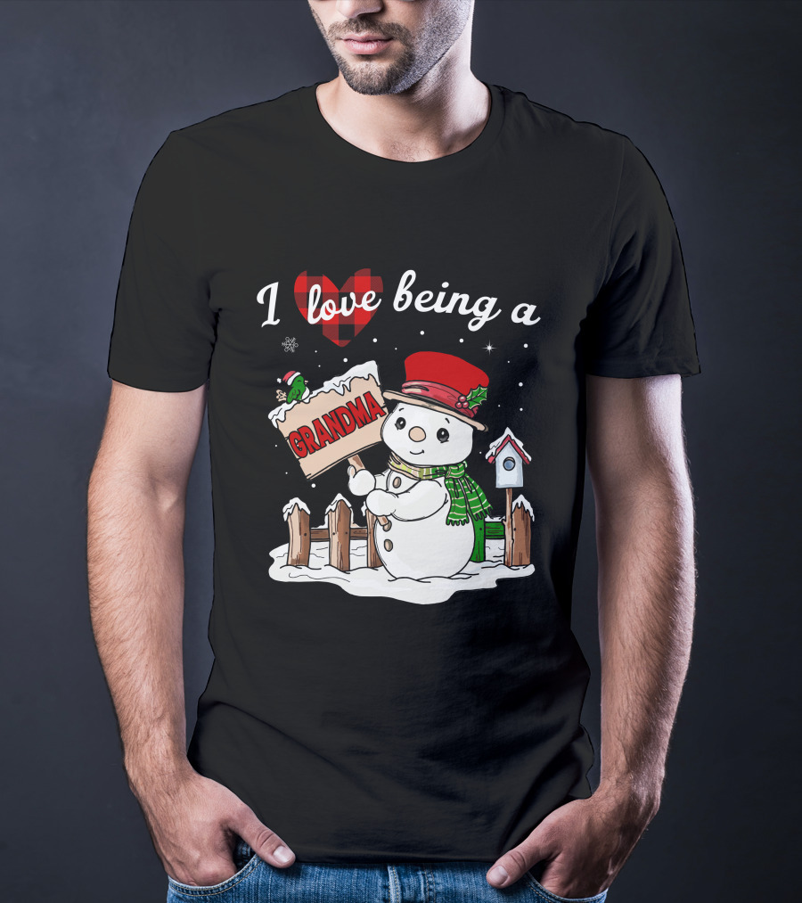 I Love Being A Grandma Christmas Snowman Festive Spirit T-Shirt
