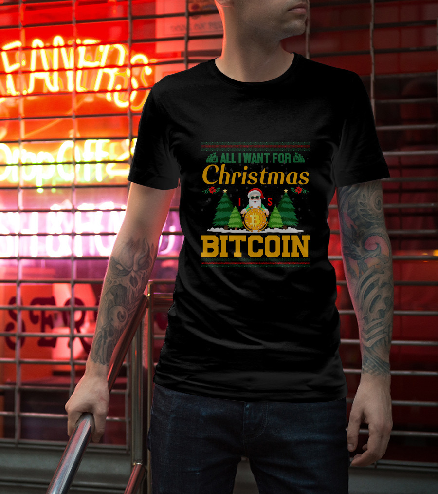 All I Want For Christmas Is Bitcoin Santa Holding Bitcoin Trees T-Shirt