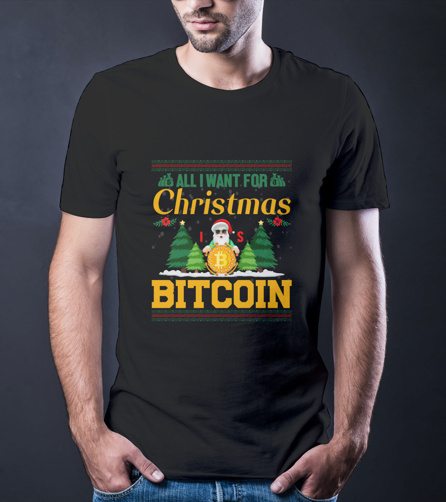 All I Want For Christmas Is Bitcoin Santa Holding Bitcoin Trees T-Shirt