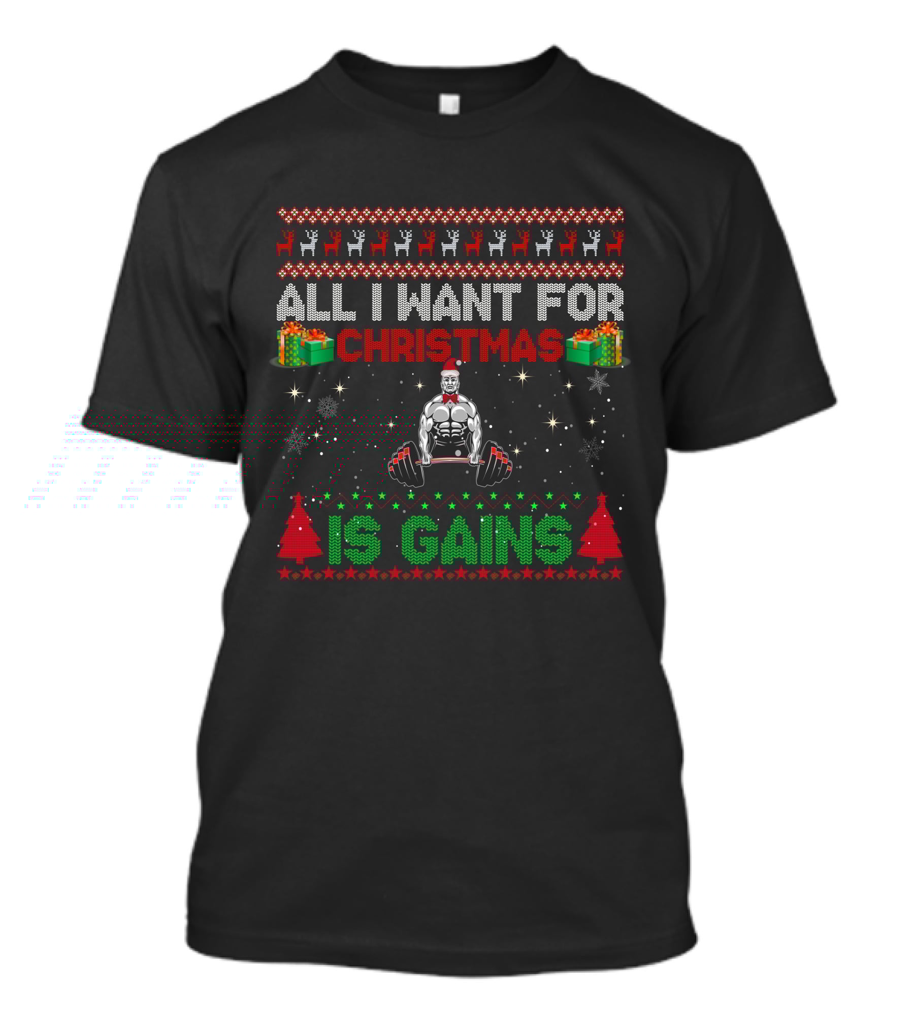 All I Want For Christmas Is Gains Bodybuilder Lifting Weights Festive Holiday T-Shirt