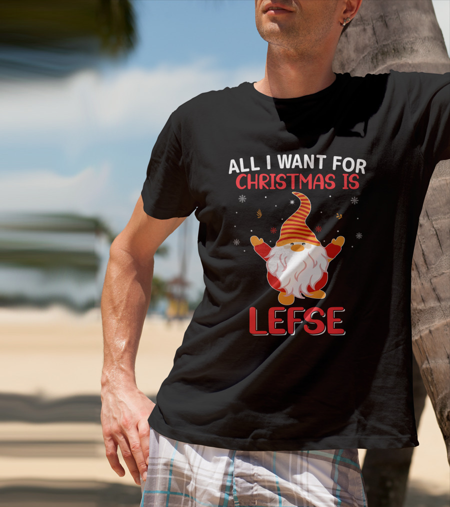All I Want For Christmas Is Lefse Gnome Holiday Snowflakes Nordic Charm T-Shirt