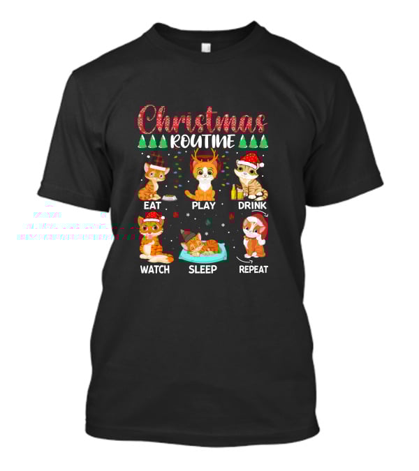 Christmas Routine Eat Play Drink Watch Sleep Repeat Cats T-Shirt