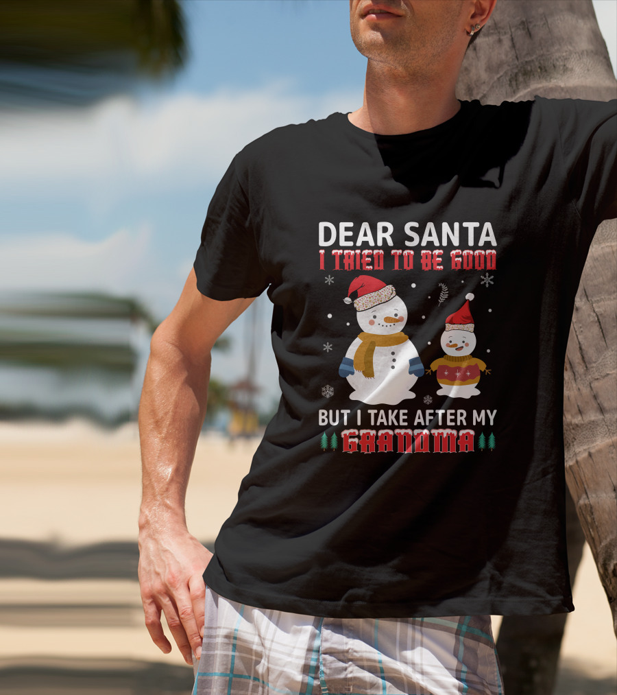 Dear Santa I Tried To Be Good But I Take After My Grandma Christmas Snowmen T-Shirt