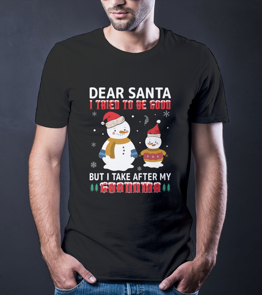 Dear Santa I Tried To Be Good But I Take After My Grandma Christmas Snowmen T-Shirt