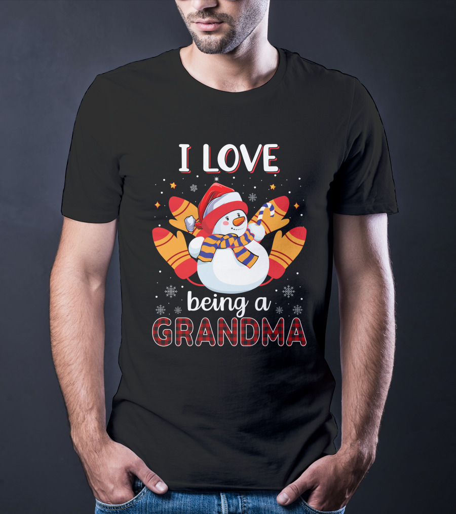 I Love Being A Grandma Snowman With Mittens And Scarf Christmas T-Shirt
