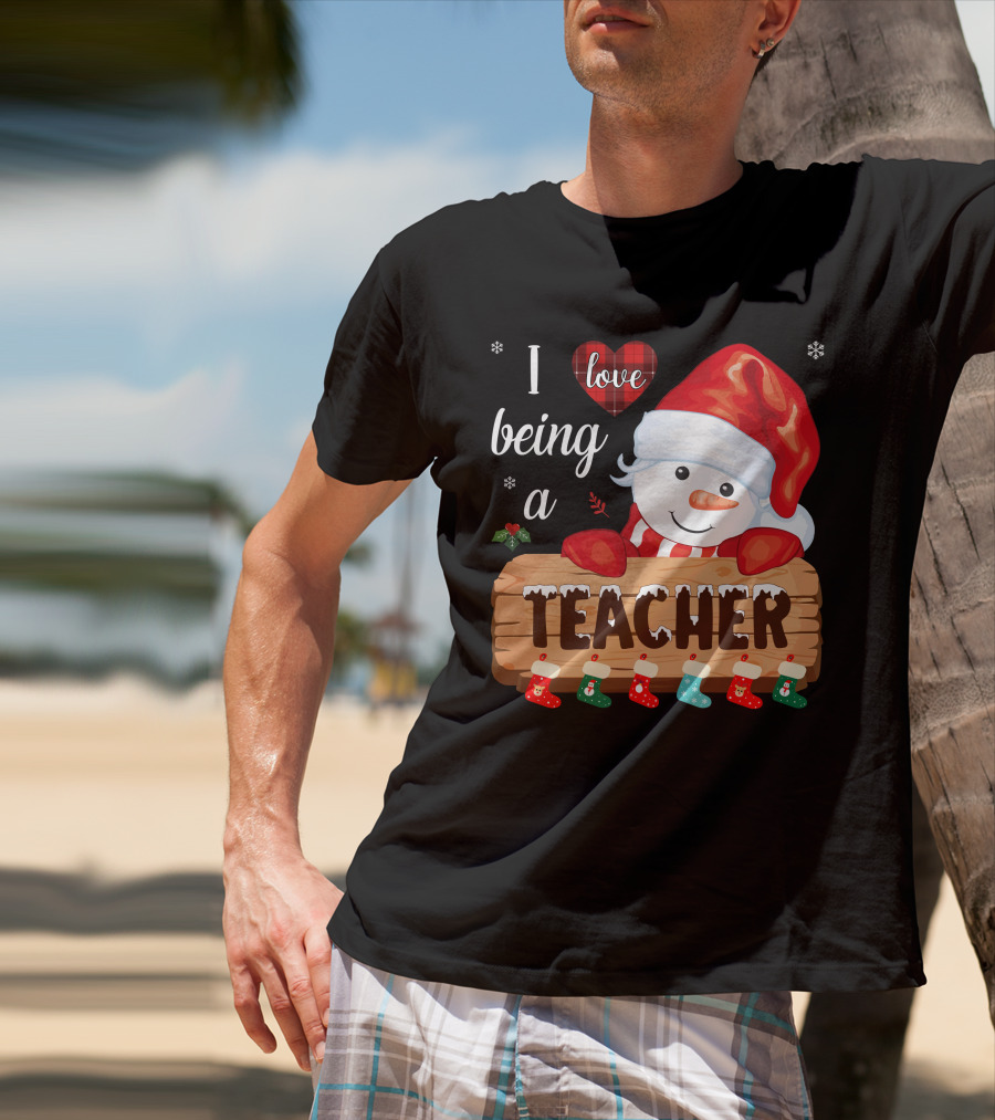 I Love Being A Teacher Christmas Snowman With Santa Hat And Festive Stockings T-Shirt