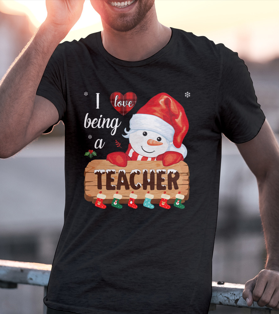I Love Being A Teacher Christmas Snowman With Santa Hat And Festive Stockings T-Shirt