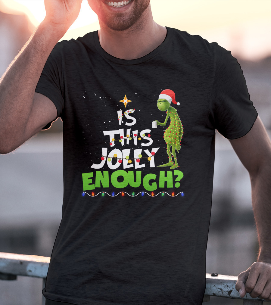 Is This Jolly Enough Christmas Grinch Santa Lights Mug T-Shirt