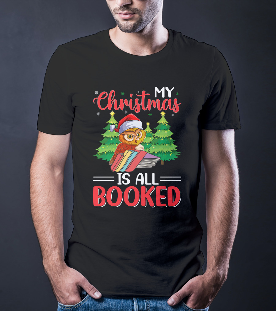 My Christmas Is All Booked Owl With Santa Hat And Holiday Trees T-Shirt