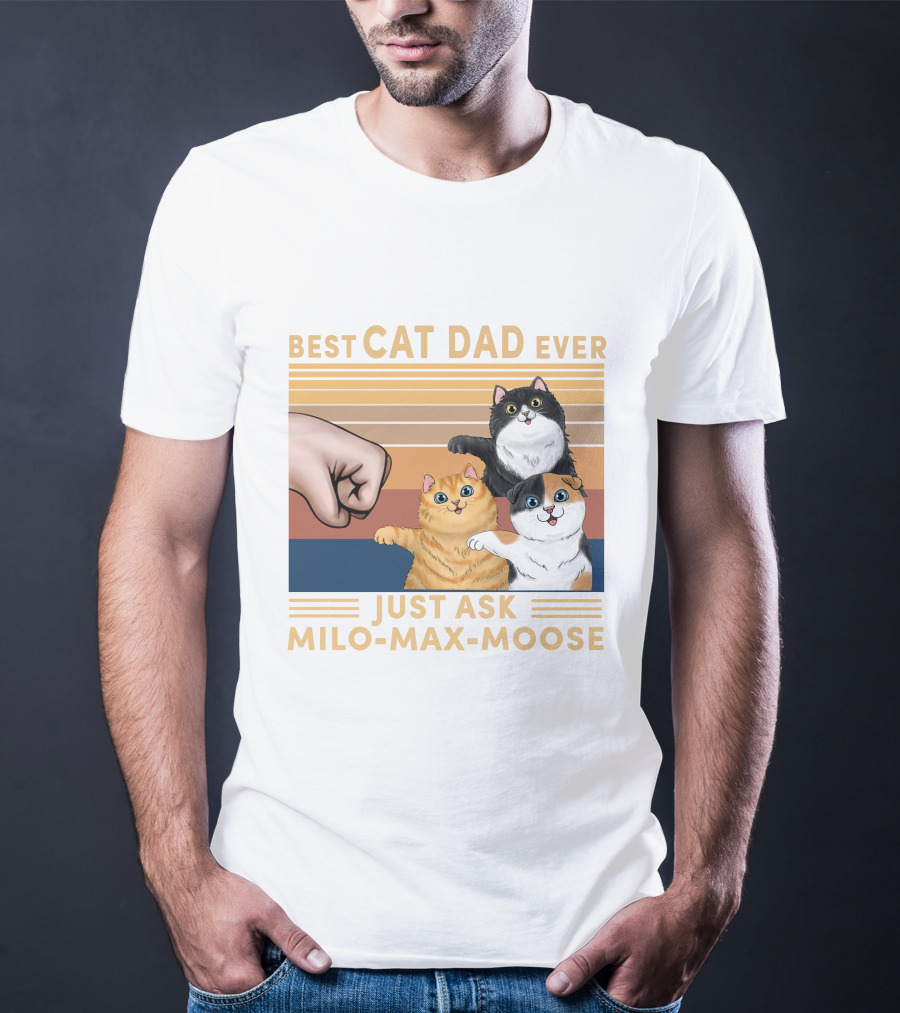 Best Cat Dad Ever Just Ask Milo Max Moose T-Shirt
