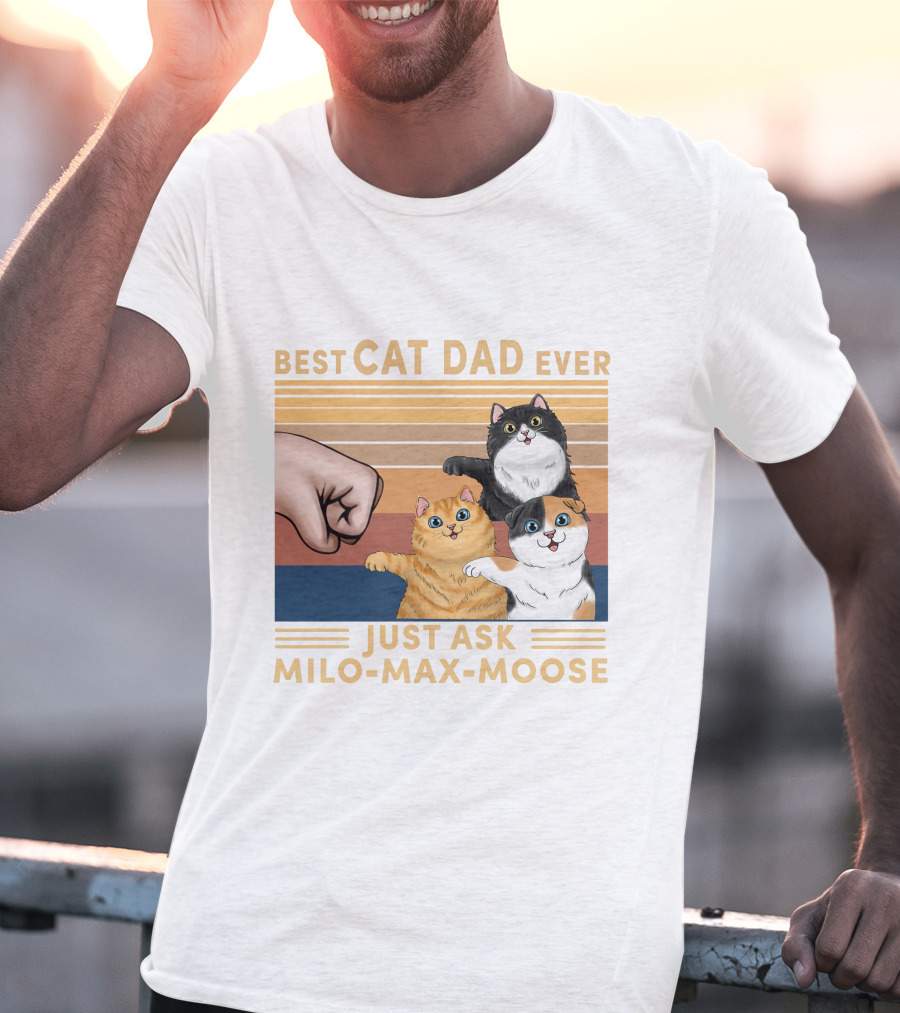 Best Cat Dad Ever Just Ask Milo Max Moose T-Shirt