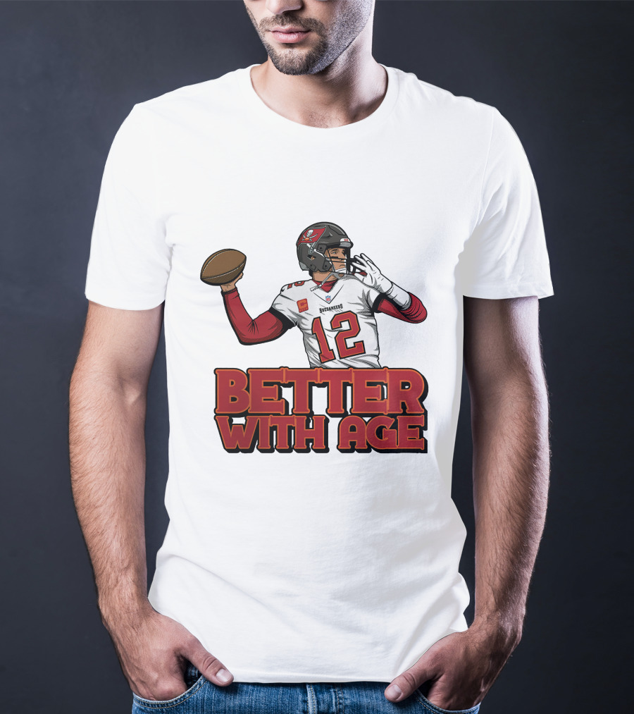 Tom Brady 12 Buccaneers Better With Age T-Shirt