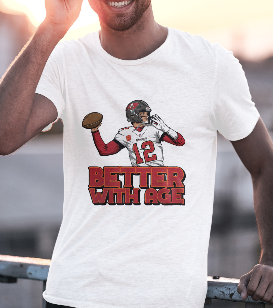 Tom Brady 12 Buccaneers Better With Age T-Shirt