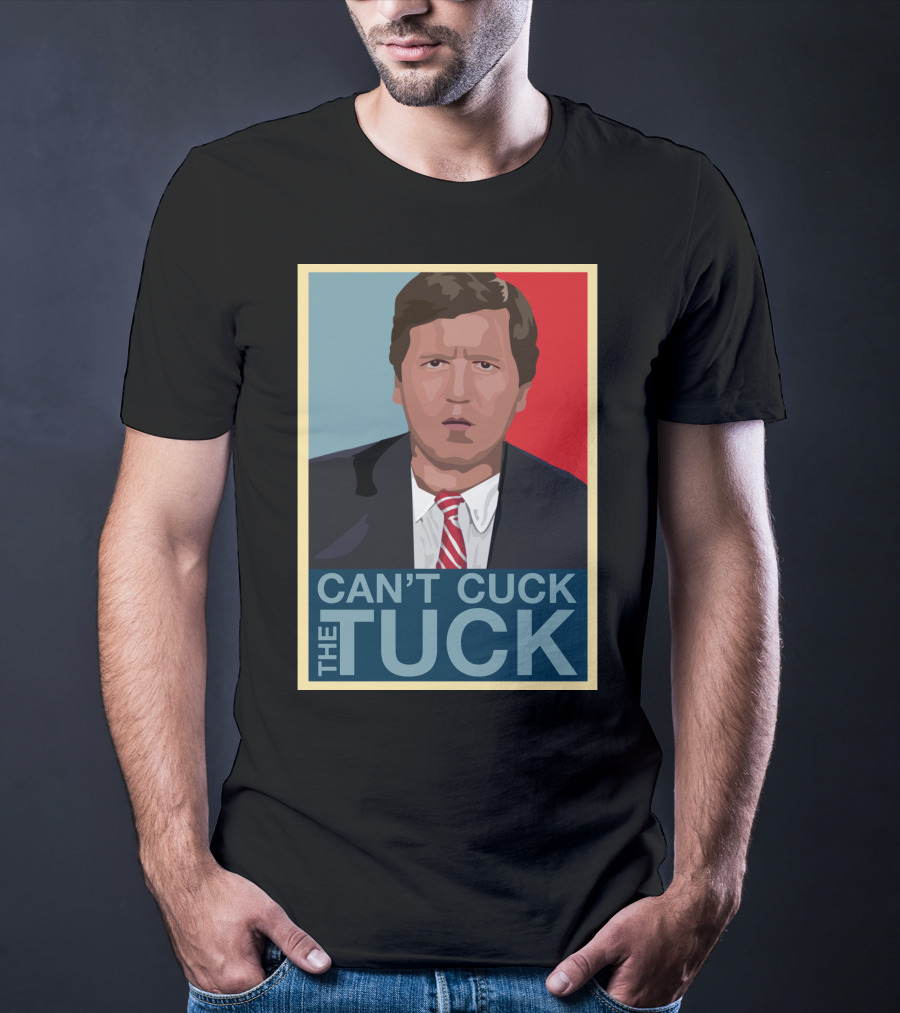 Can't Cuck The Tuck Tucker Carlson Image T-Shirt