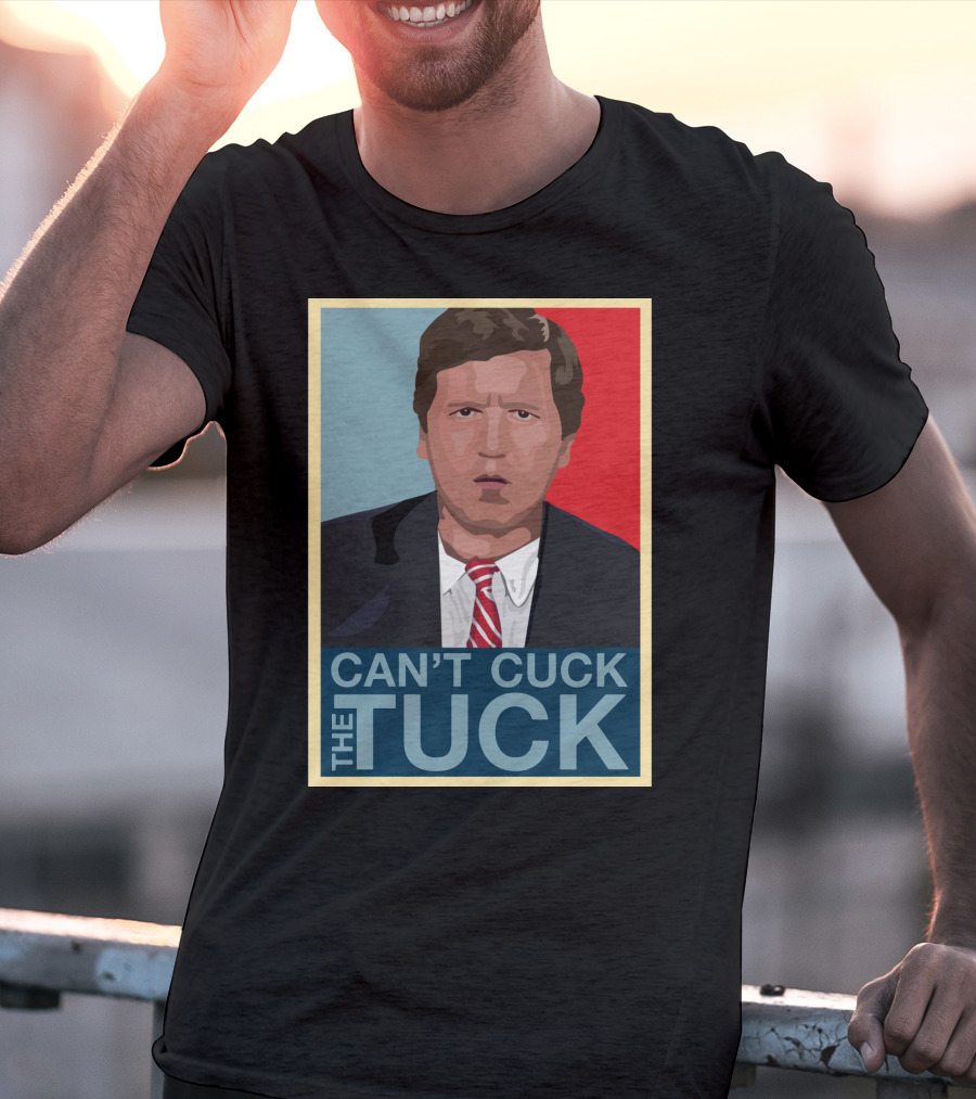Can't Cuck The Tuck Tucker Carlson Image T-Shirt