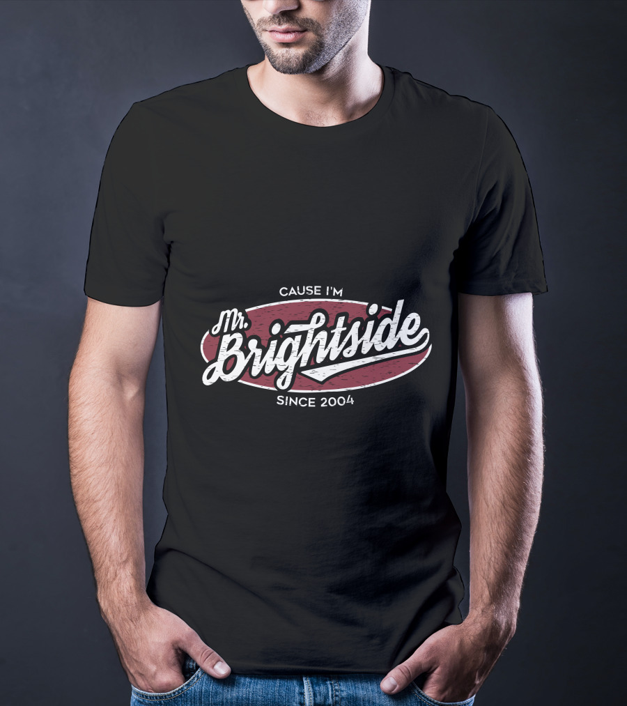 Mr Brightside Cause I'm Since 2004 T-Shirt