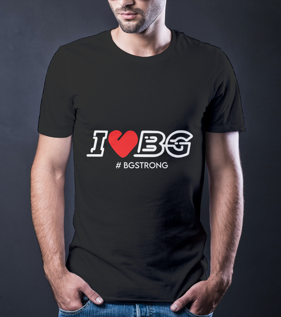 I Love BG #BGSTRONG T-Shirt