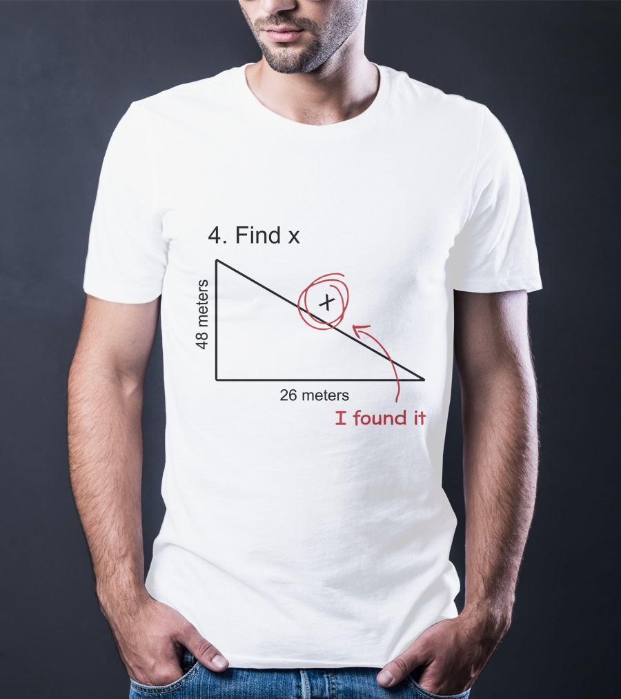 Find X Maths Joke Triangle I Found It T-Shirt