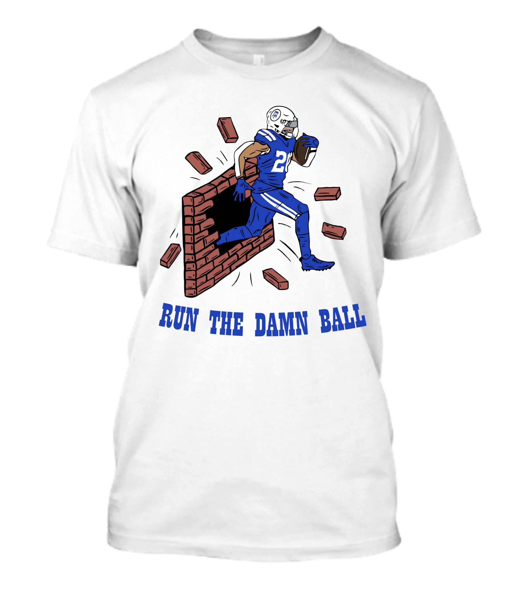 RUN THE DAMN BALL Indianapolis Colts Football Player Breaking Through Wall T-Shirt