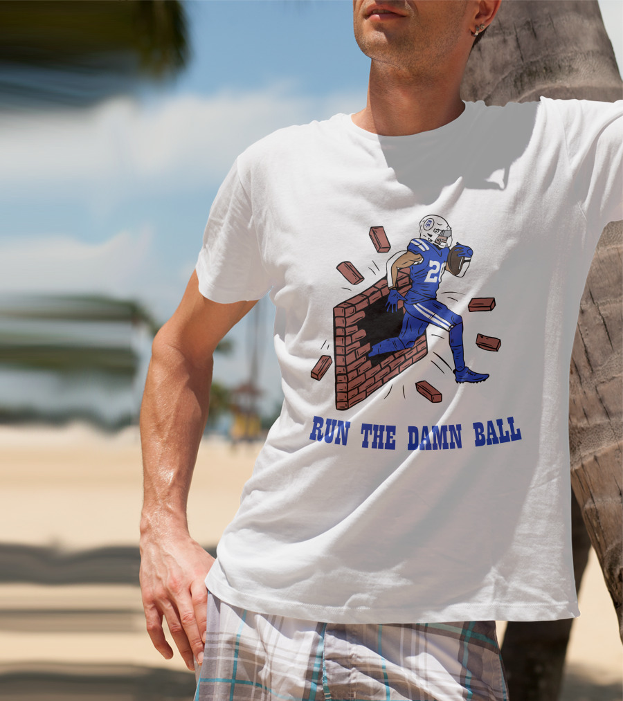 RUN THE DAMN BALL Indianapolis Colts Football Player Breaking Through Wall T-Shirt