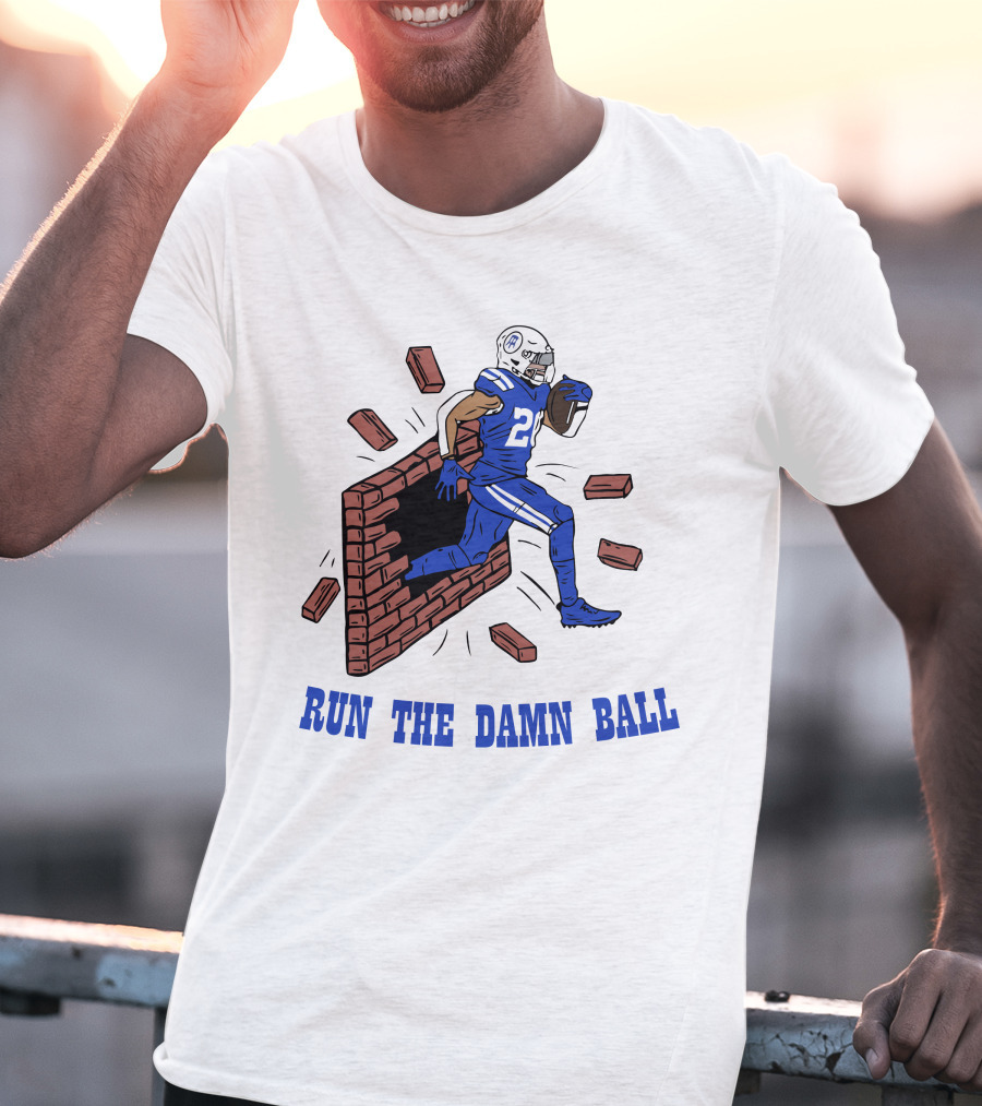 RUN THE DAMN BALL Indianapolis Colts Football Player Breaking Through Wall T-Shirt