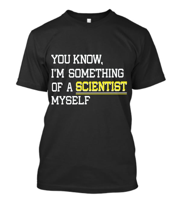 You Know I'm Something Of A Scientist Myself Vintage Meme T-Shirt